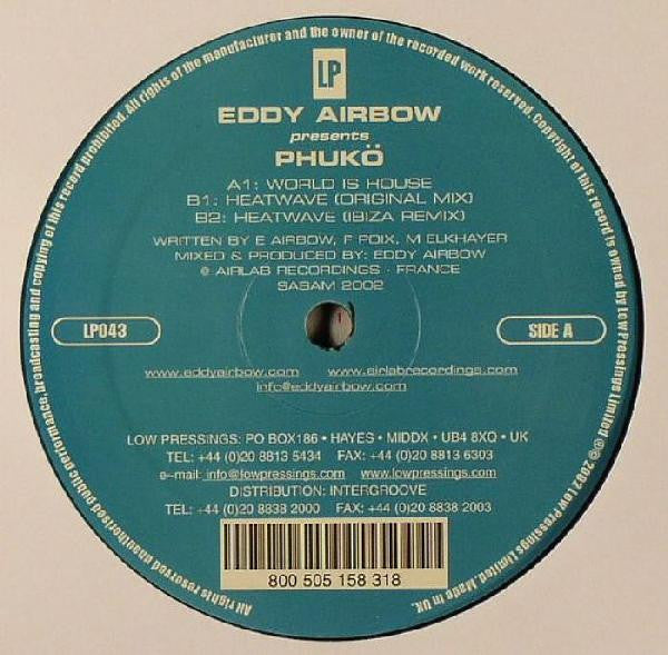 Eddy Airbow Presents Phukö* : World Is House / Heat Wave (12")